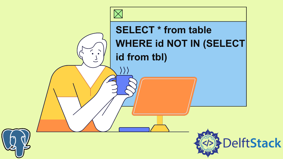 use-not-in-with-subquery-in-postgresql-delft-stack